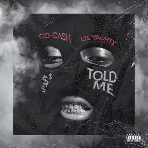 Co Cash - Told Me Ft. Lil Yachty